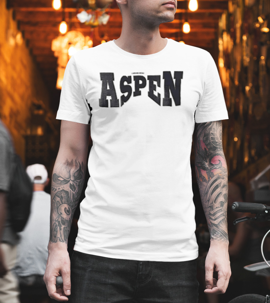Aspen I Never Said T-Shirt