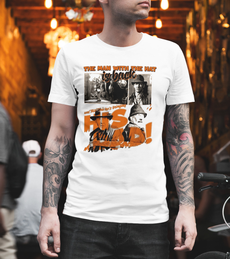 The Man With The Hat Is Back And This Time He's Bringing His Dad T-Shirt