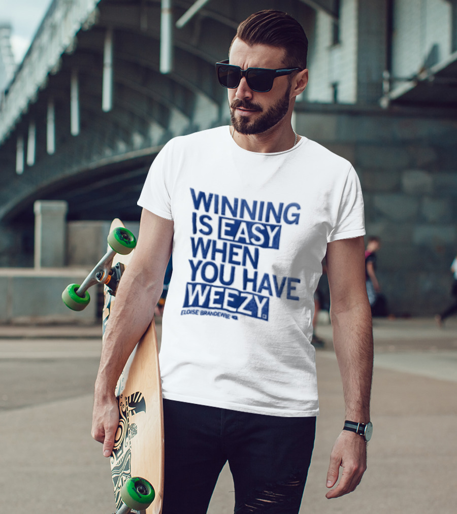 Winning Is Easy When You Have Weezy T-Shirt
