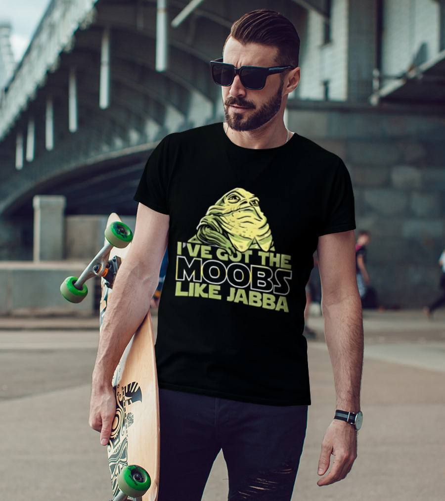 I've Got The Moobs Like Jabba Star Wars Fun Humor T-Shirt