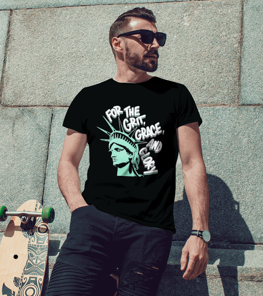 New York Liberty Statue For The Grit Grace And Glory T-Shirt