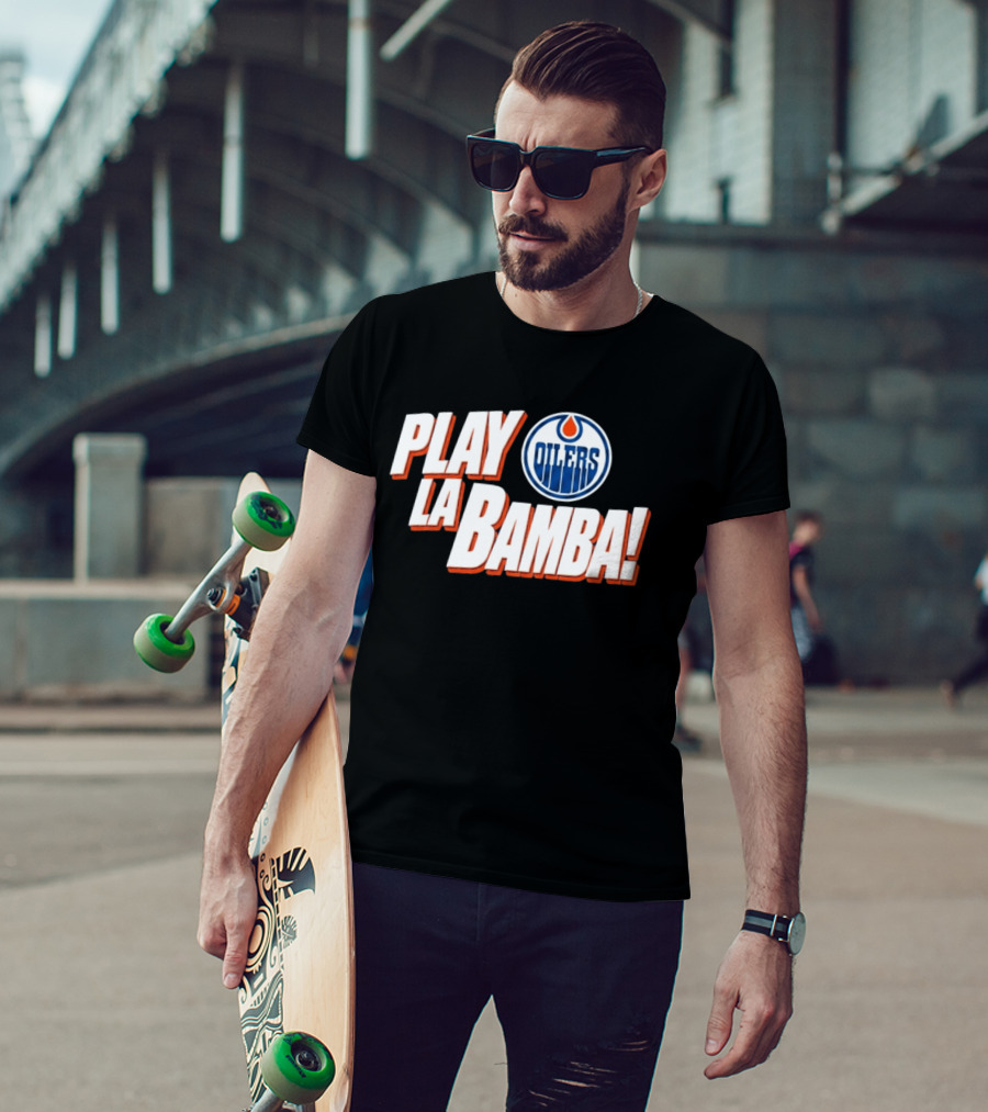 Oilers Play La Bamba Hockey Celebration T-Shirt