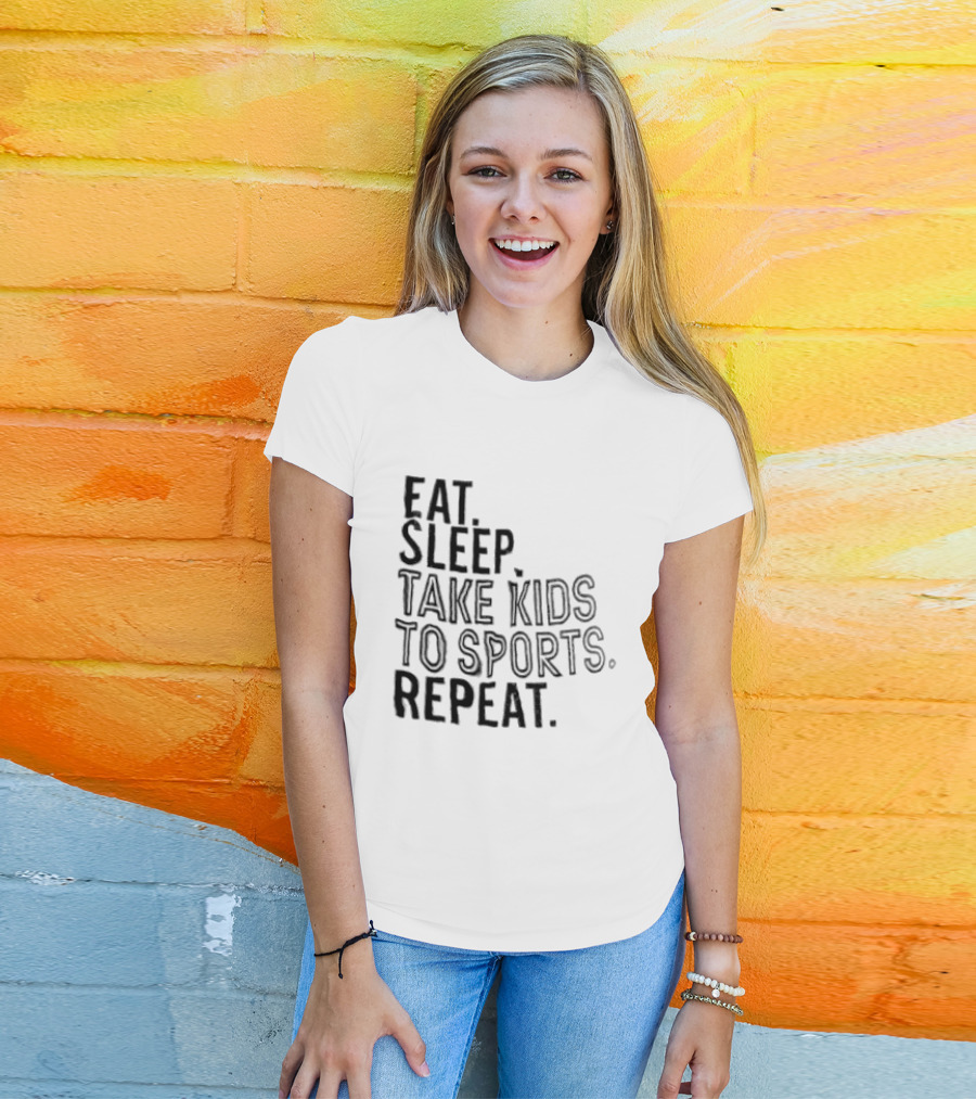 Eat Sleep Take Kids To Sports Repeat T-Shirt