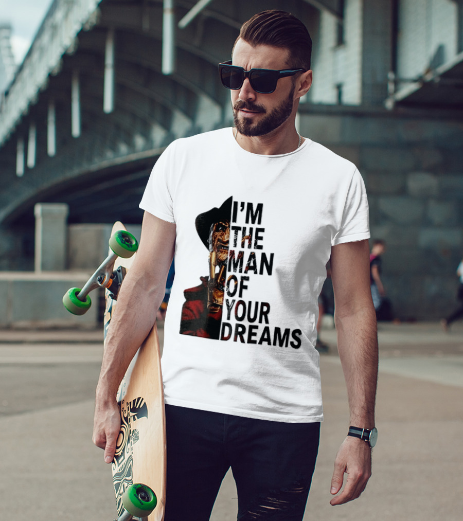 I'm The Man Of Your Dreams Freddy Krueger Half Face Blade Glove T-Shirt