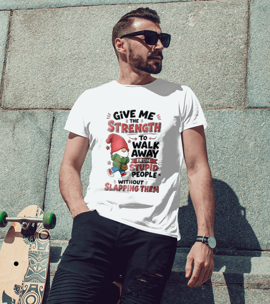 Give Me The Strength To Walk Away From Stupid People Without Slapping Them Red Hat Gnome Crossed Arms T-Shirt