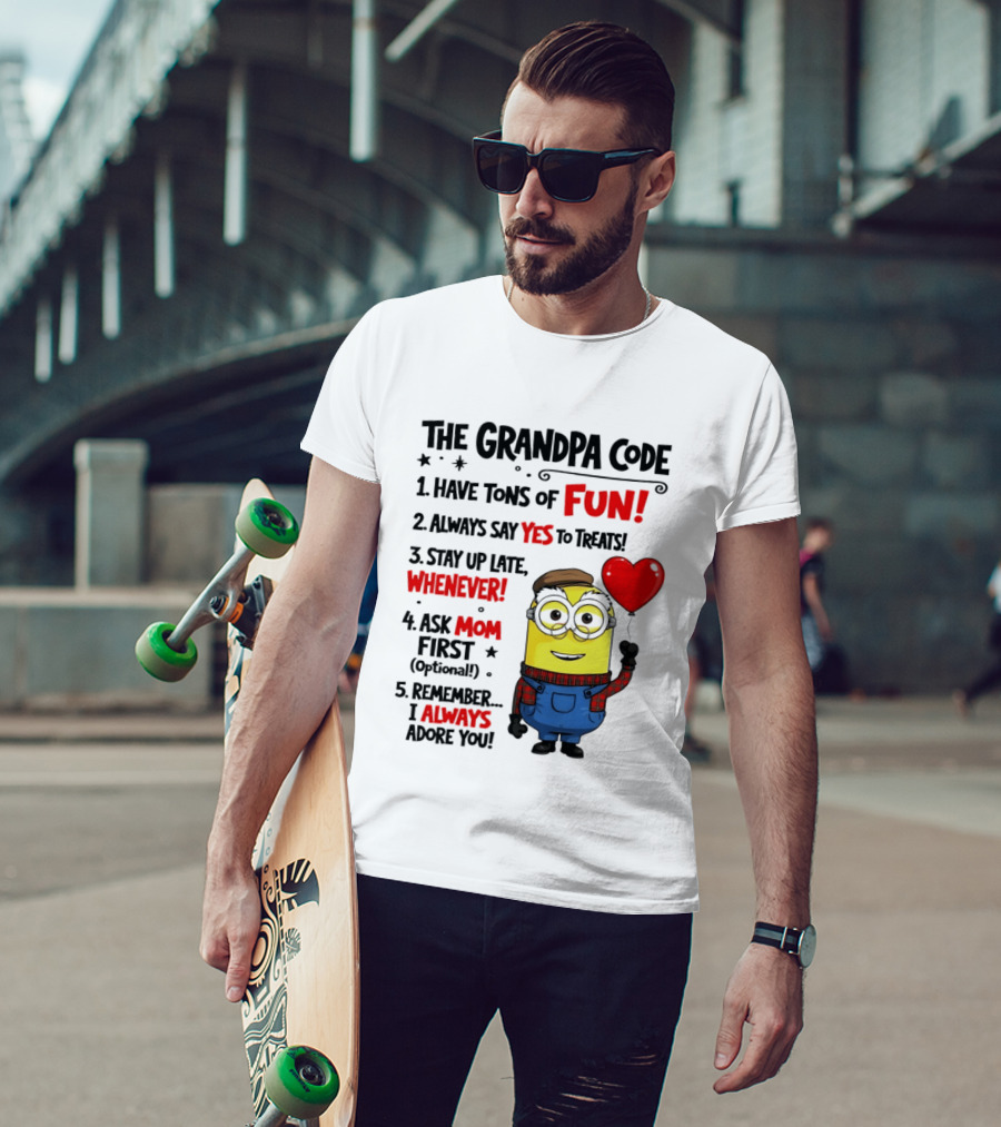 The Grandpa Code Minion Have Tons Of Fun Always Say Yes To Treats Stay Up Late Whenever Ask Mom First Optional I Always Adore You T-Shirt