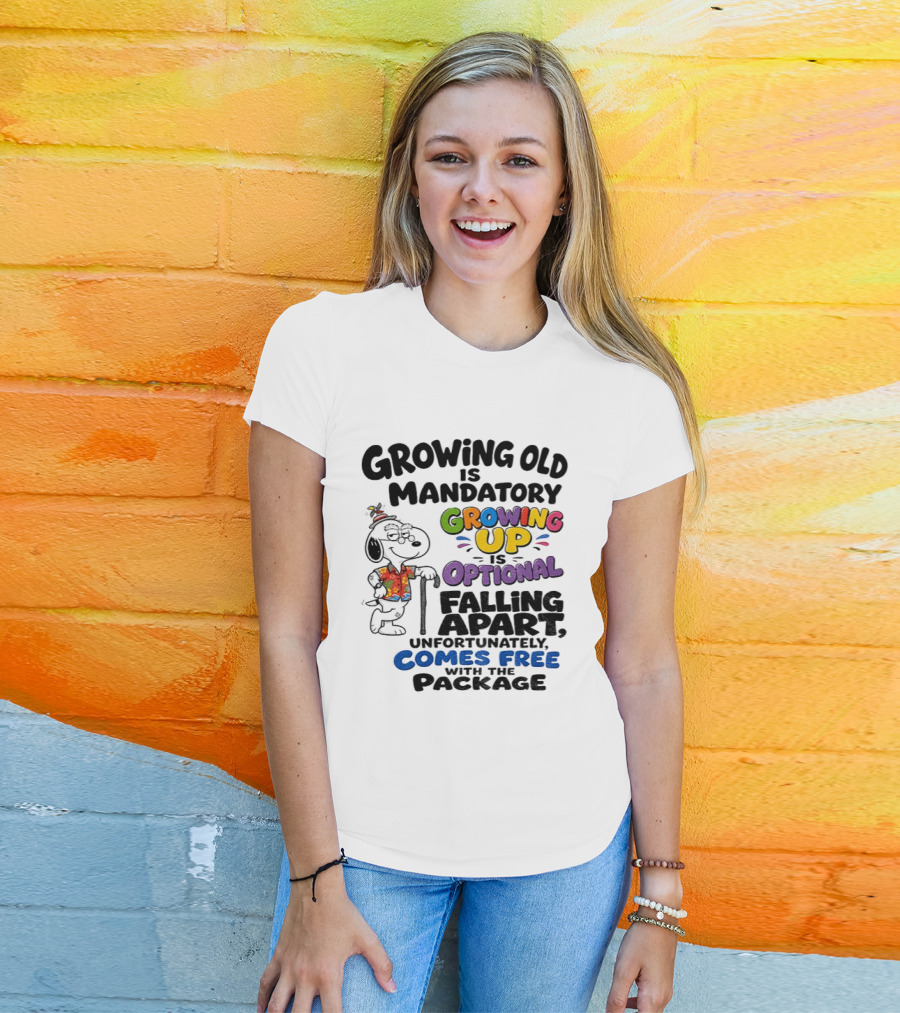 Growing Old Is Mandatory Growing Up Is Optional Falling Apart Comes Free With The Package Snoopy Dog Cartoon T-Shirt