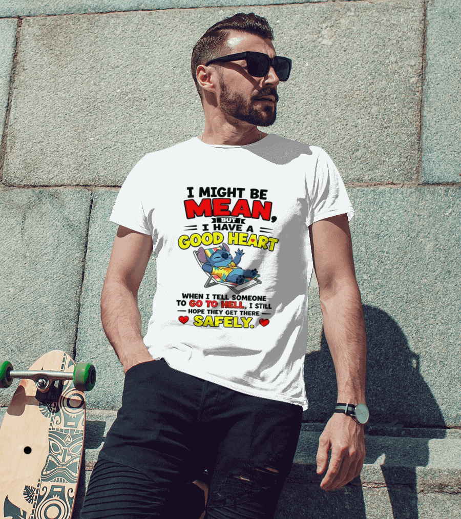Disney Stitch I Might Be Mean But I Have A Good Heart Vacation Go To Hell Safely T-Shirt