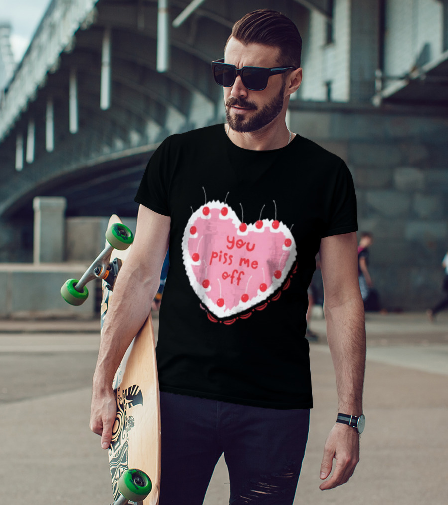 You Piss Me Off Heart Cake Cherry T-Shirt