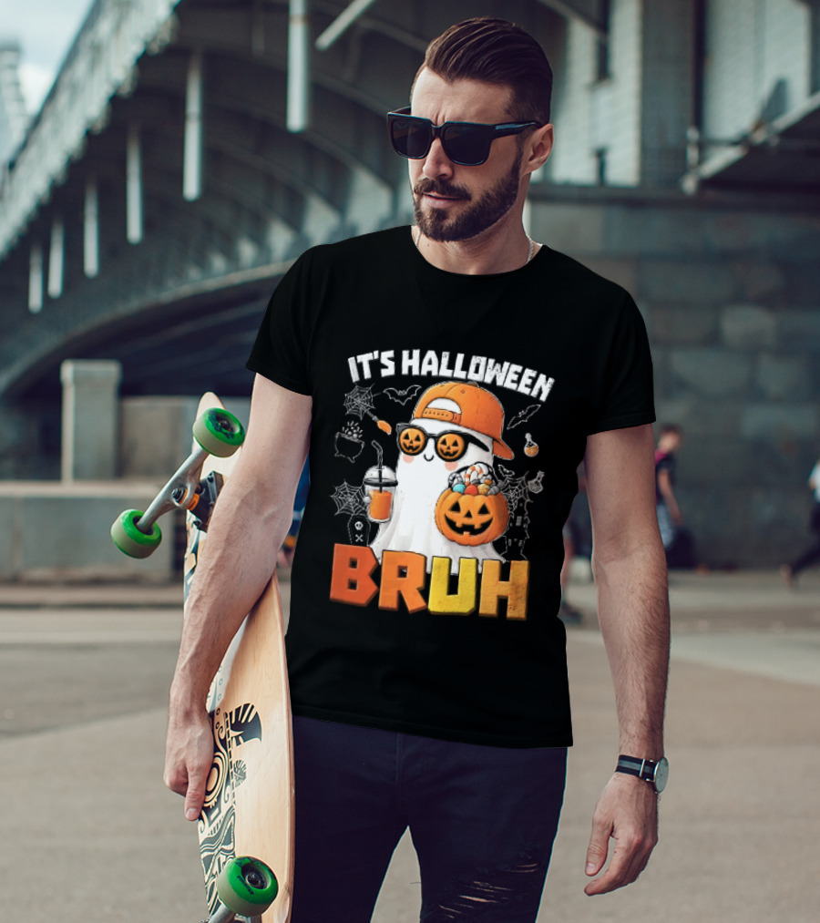 It's Halloween Bruh Ghost Cap Sunglasses Pumpkin Bucket Fun T-Shirt