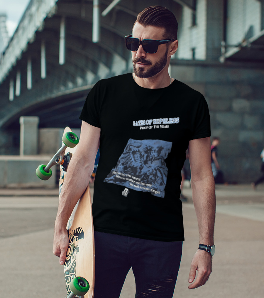 Gates Of Hopeless Proof Of The Years Memories Weather And Fade Away T-Shirt