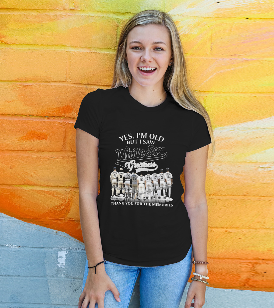 Yes I'm Old But I Saw White Sox Greatness Thank You For The Memories Players T-Shirt