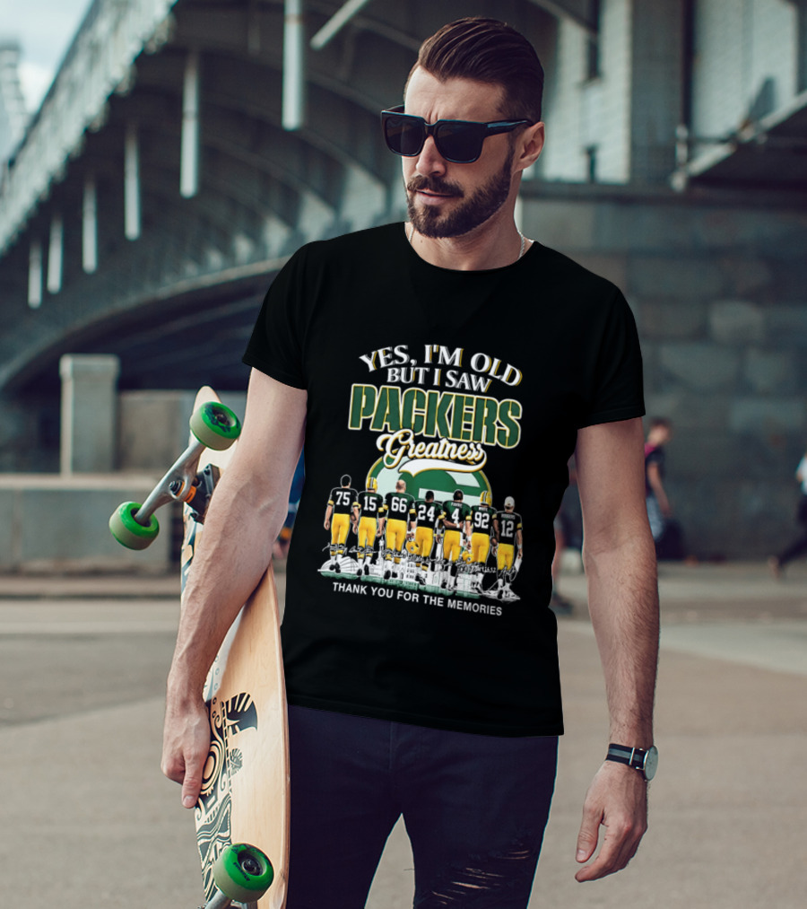 Yes I'm Old But I Saw Packers Greatness Thank You For The Memories T-Shirt