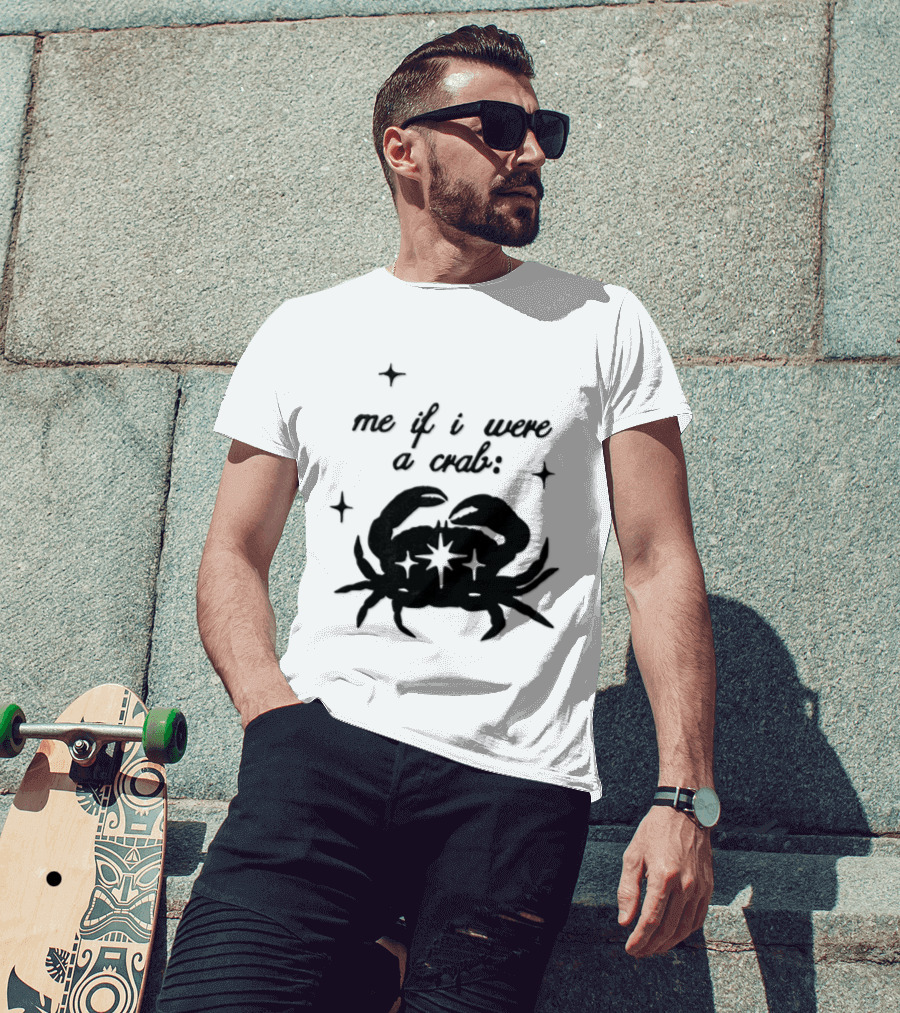 Cancer Zodiac Sign Astrology Me If I Were A Crab T-Shirt