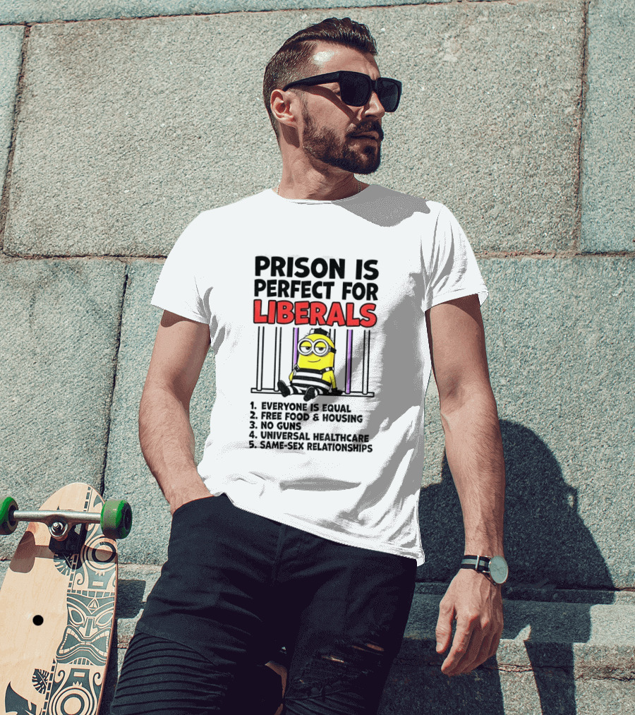 Prison Is Perfect For Liberals Minion Everyone Is Equal Free Food Housing T-Shirt