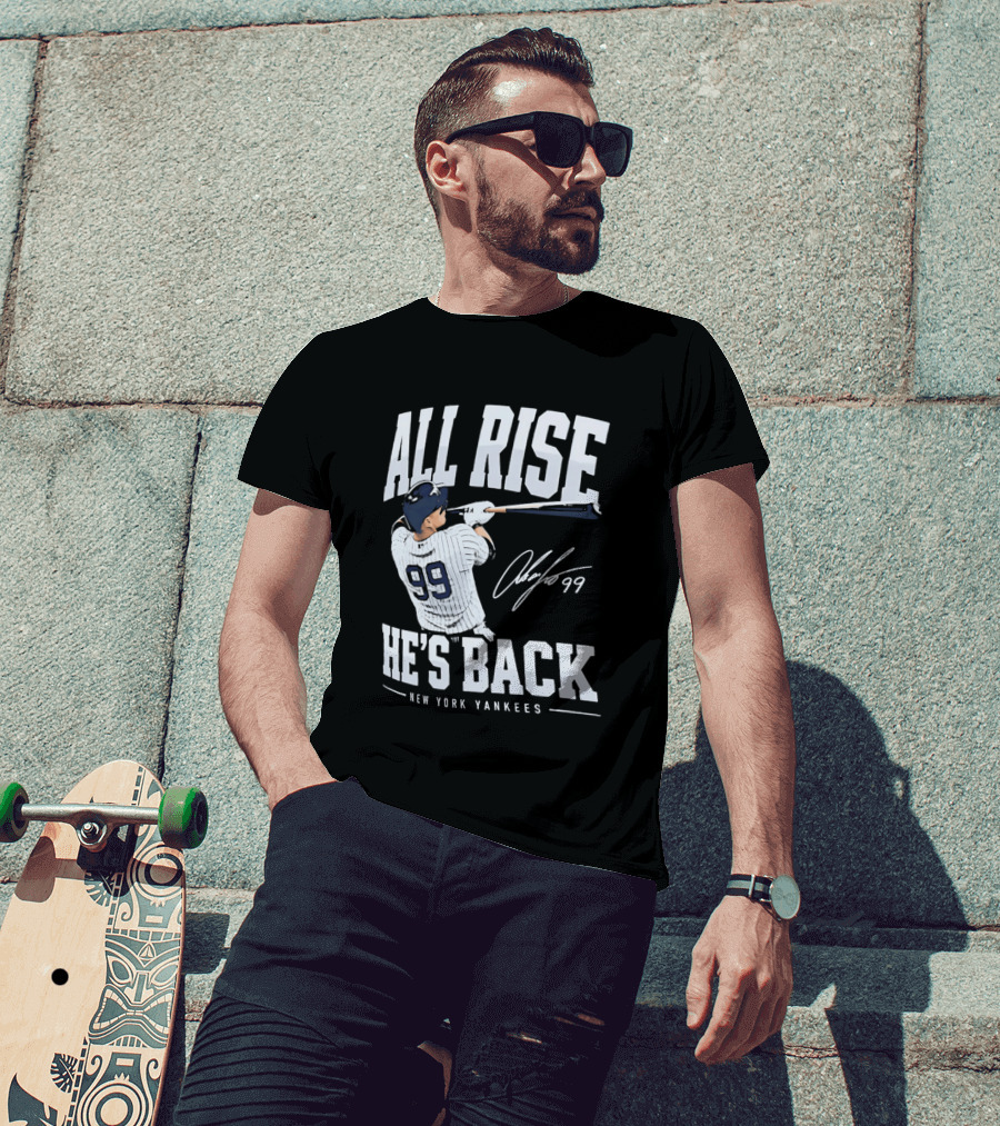 All Rise He's Back New York Yankees 99 T-Shirt