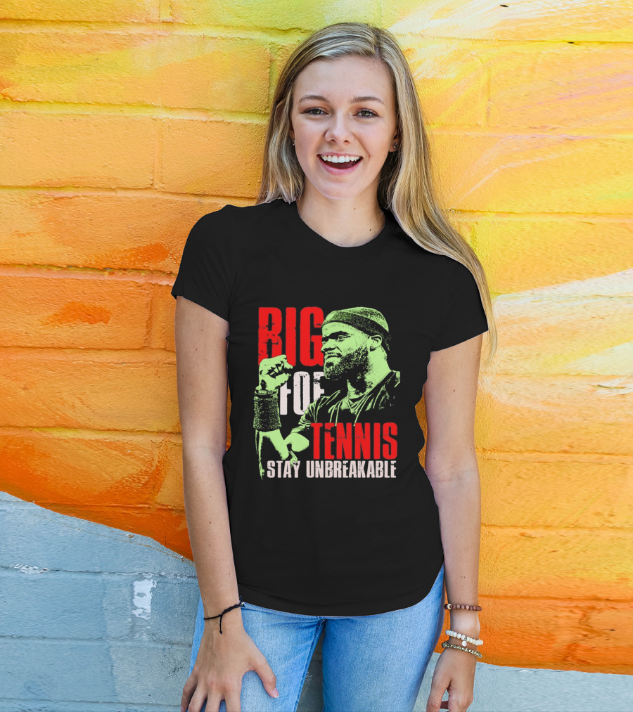 Big Foe Tennis Stay Unbreakable T-Shirt