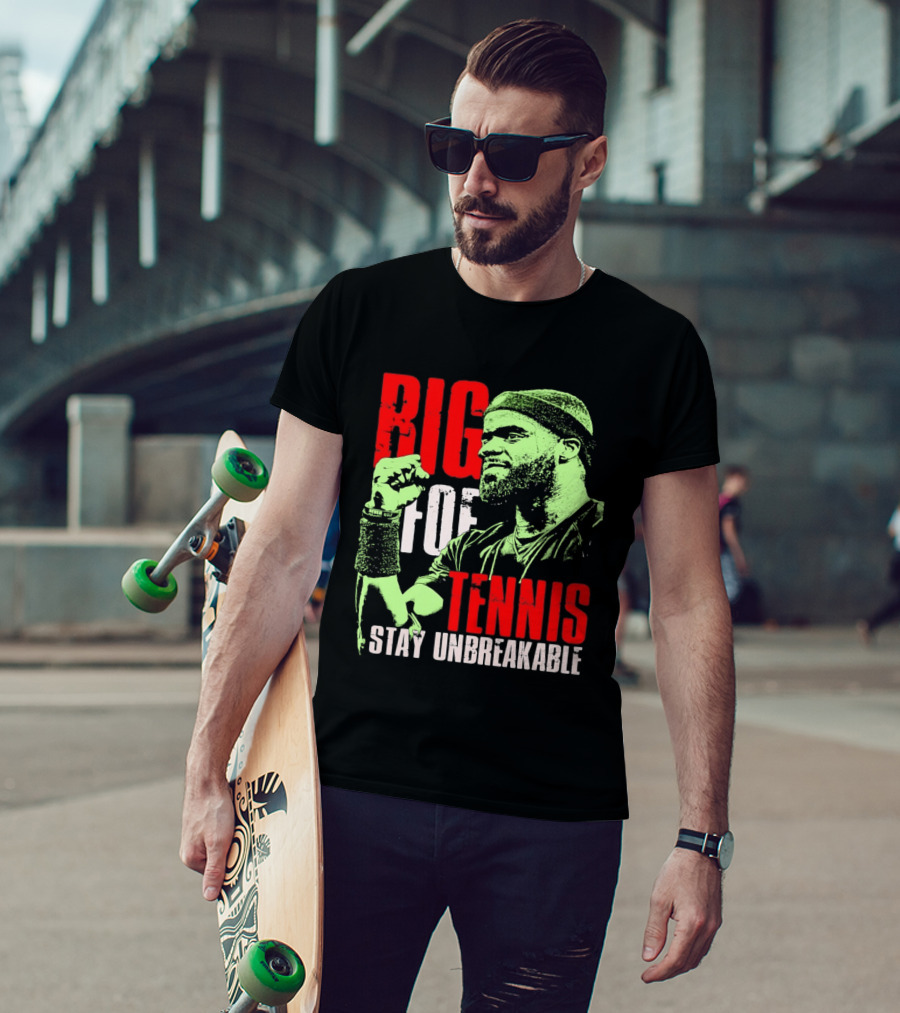 Big Foe Tennis Stay Unbreakable T-Shirt