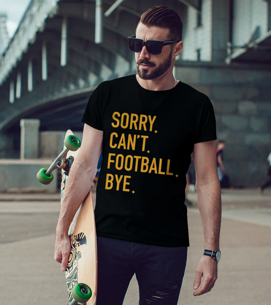Pittsburgh Steelers Football Sorry Can’t Football Bye T-Shirt