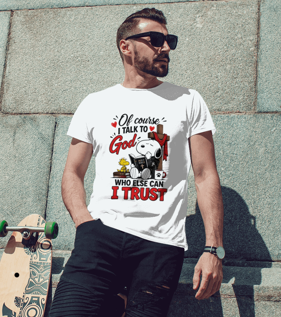 Snoopy Woodstock Cross Of Course I Talk To God Who Else Can I Trust T-Shirt