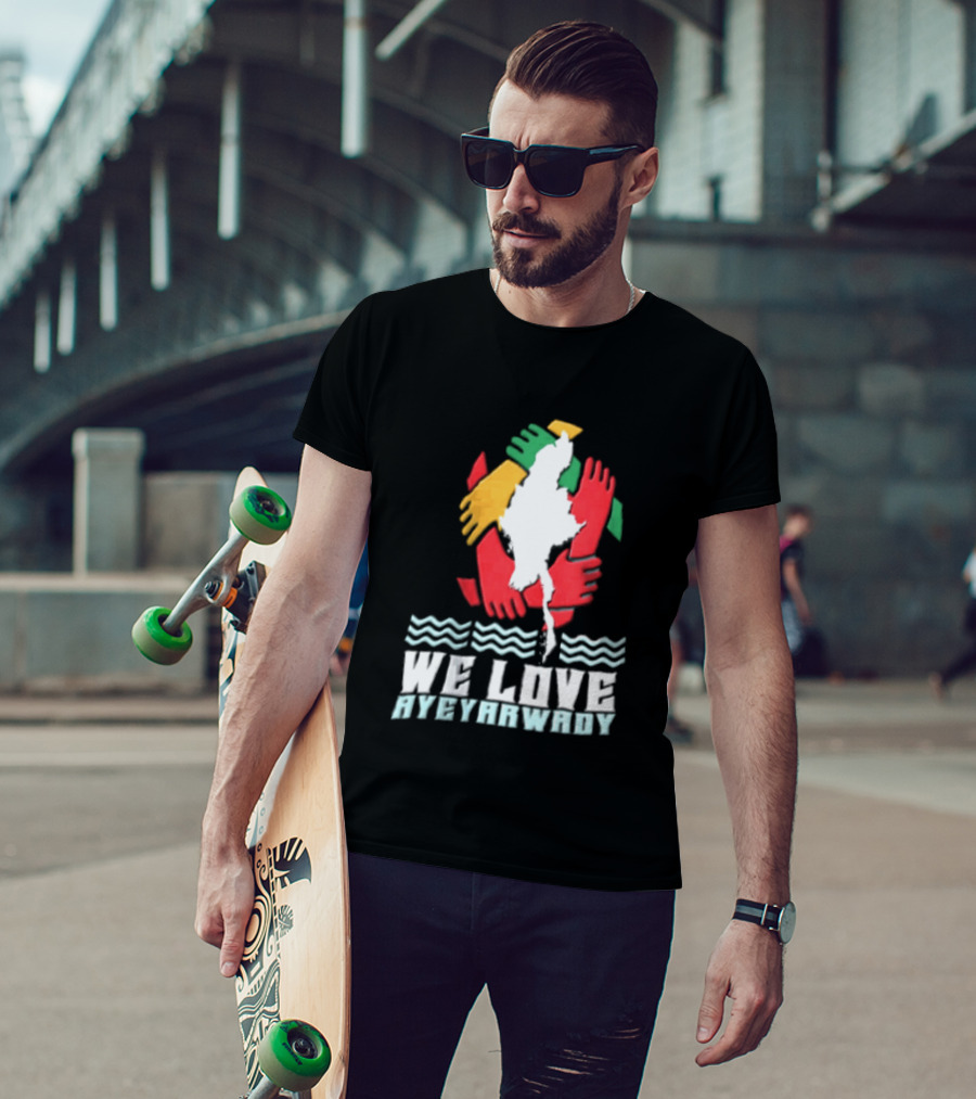 We Love Ayeyarwady Map Of Myanmar Hands Together Red Green Yellow Waves T-Shirt