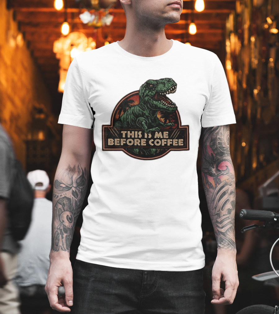 Tyrannosaurus Rex This Is Me Before Coffee Jurassic Park Dinosaur Fan T-Shirt