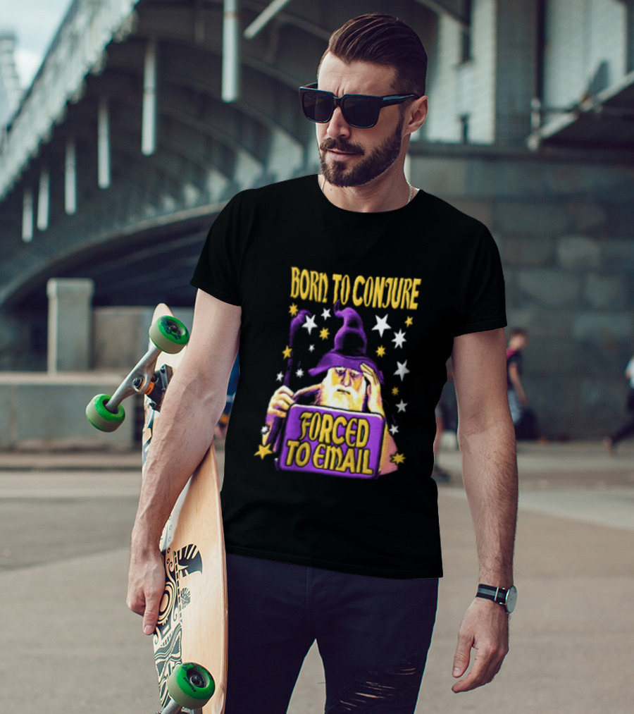 Wizard Born To Conjure Forced To Email Magic T-Shirt