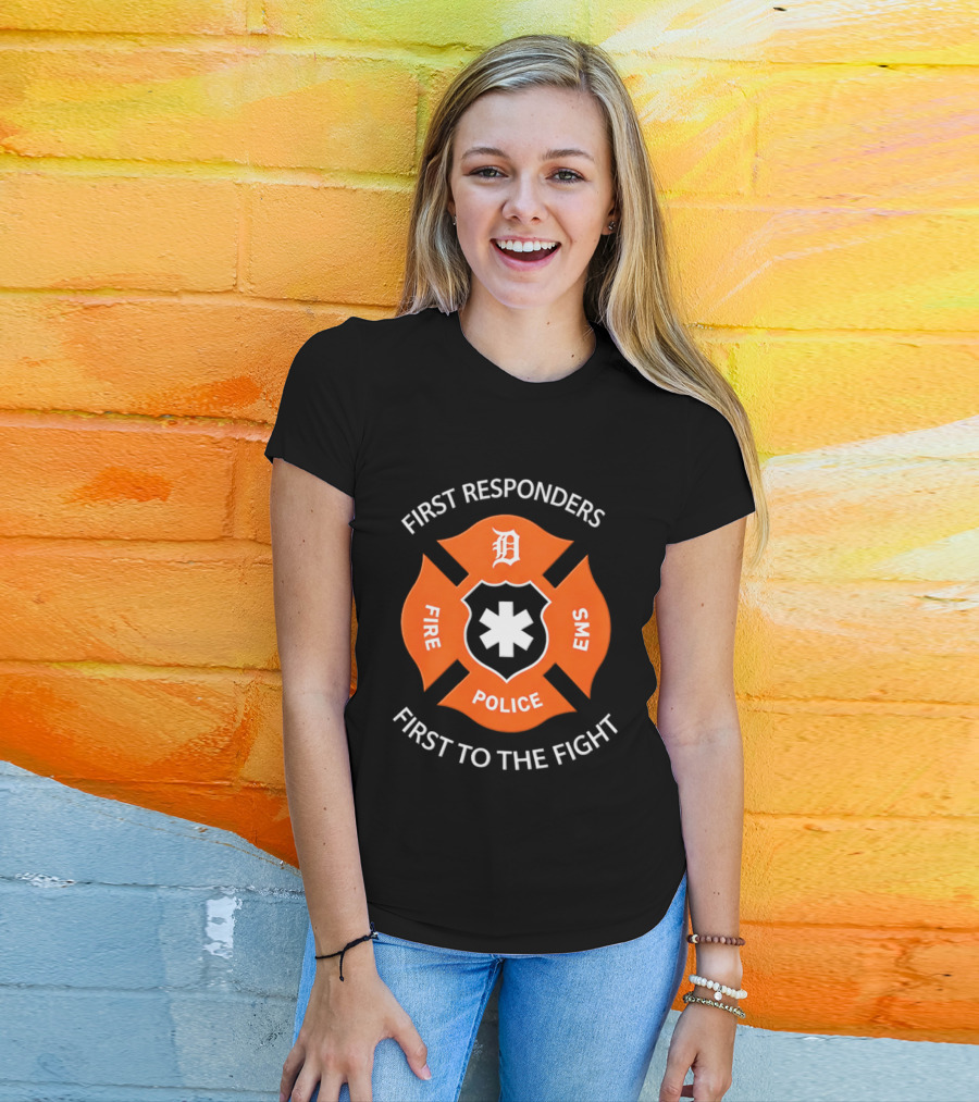 Detroit Tigers First Responders Fire Police EMS First To The Fight T-Shirt