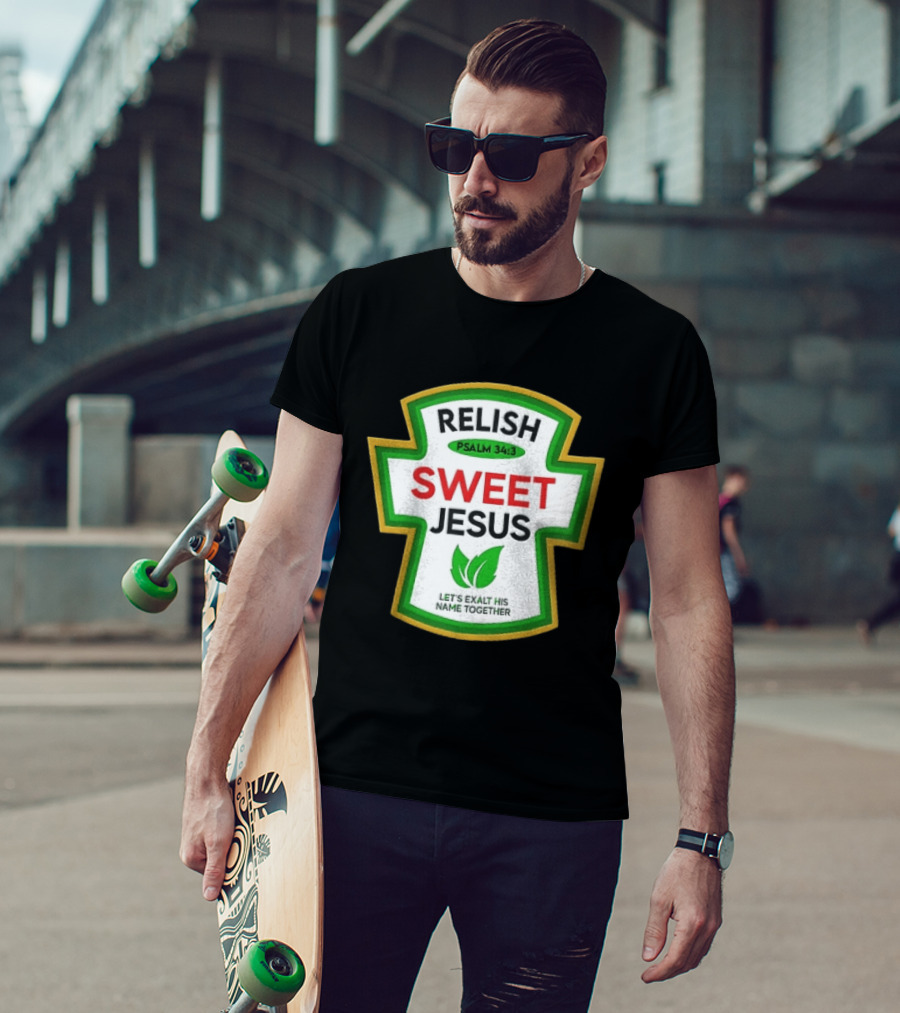 Relish Sweet Jesus Psalm 34 3 Let's Exalt His Name Together T-Shirt