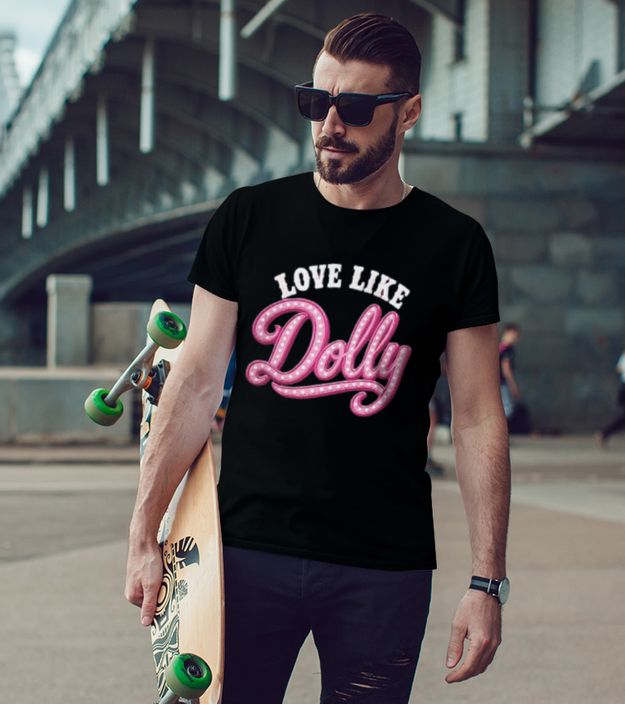 Love Like Dolly Pink Marquee Script Sign T-Shirt