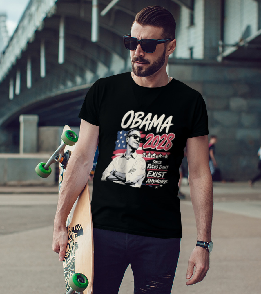 Obama 2028 Since Rules Dont Exist Anymore Barack Obama Flag T-Shirt