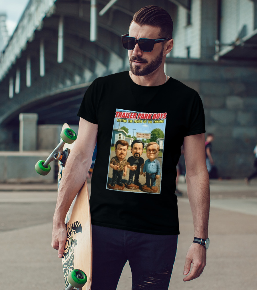 Trailer Park Boys Letting The Liquor Do The Thinking Ricky Julian Bubbles Sunnyvale Trailer Park Sign T-Shirt