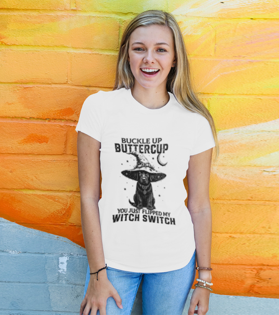 Buckle Up Buttercup You Just Flipped My Witch Switch Halloween Black Lab T-Shirt