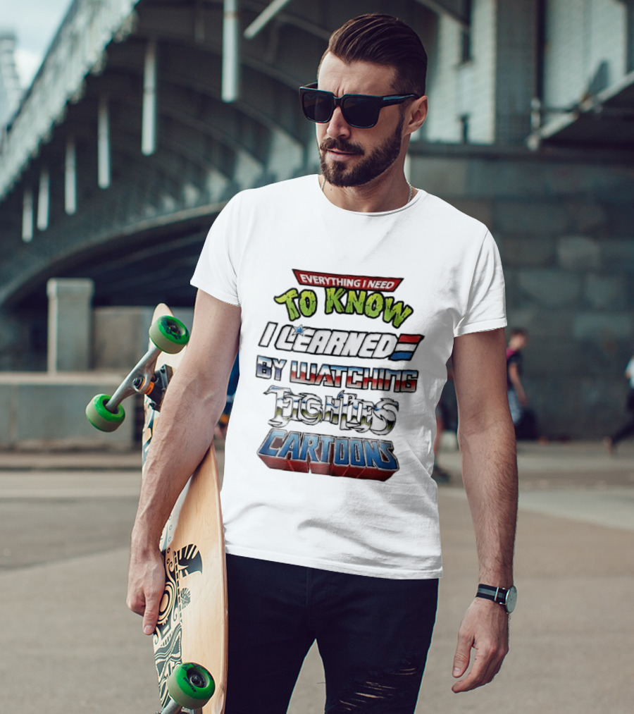 Everything I Need To Know I Learned By Ing Eighties Cartoons T-Shirt