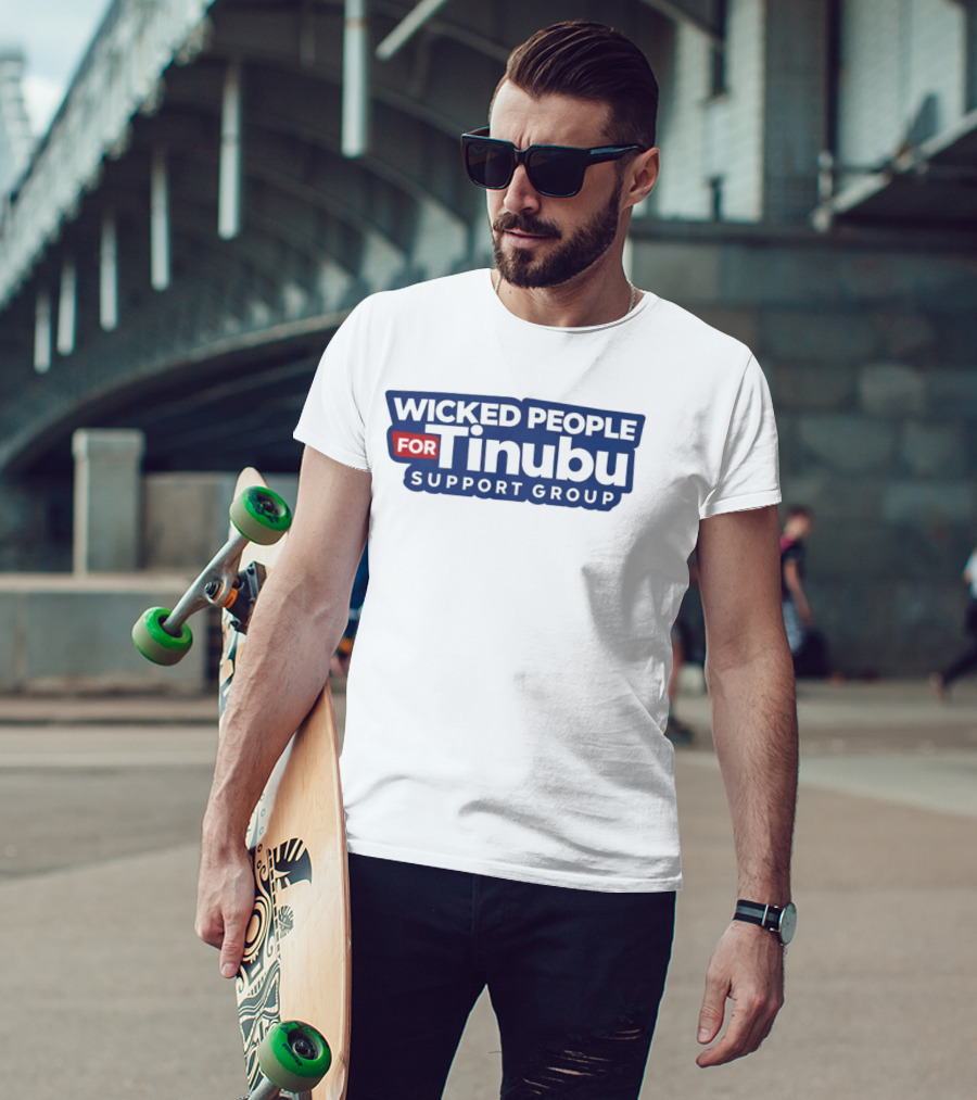Wicked People For Tinubu Support Group T-Shirt