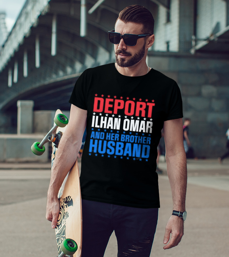 Deport Ilhan Omar And Her Brother Husband T-Shirt
