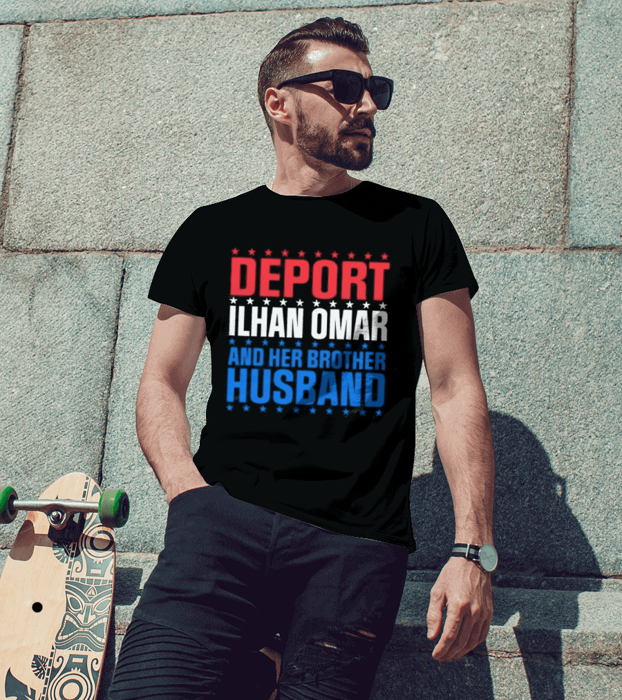 Deport Ilhan Omar And Her Brother Husband T-Shirt