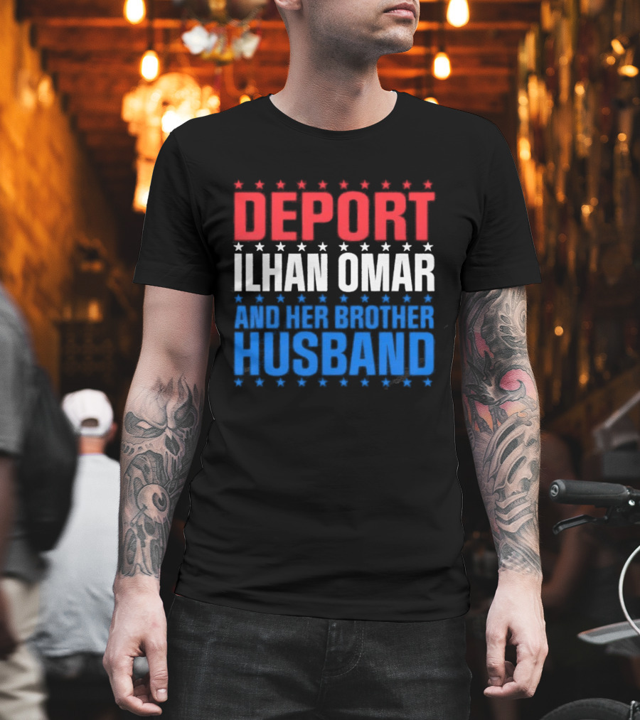 Deport Ilhan Omar And Her Brother Husband T-Shirt