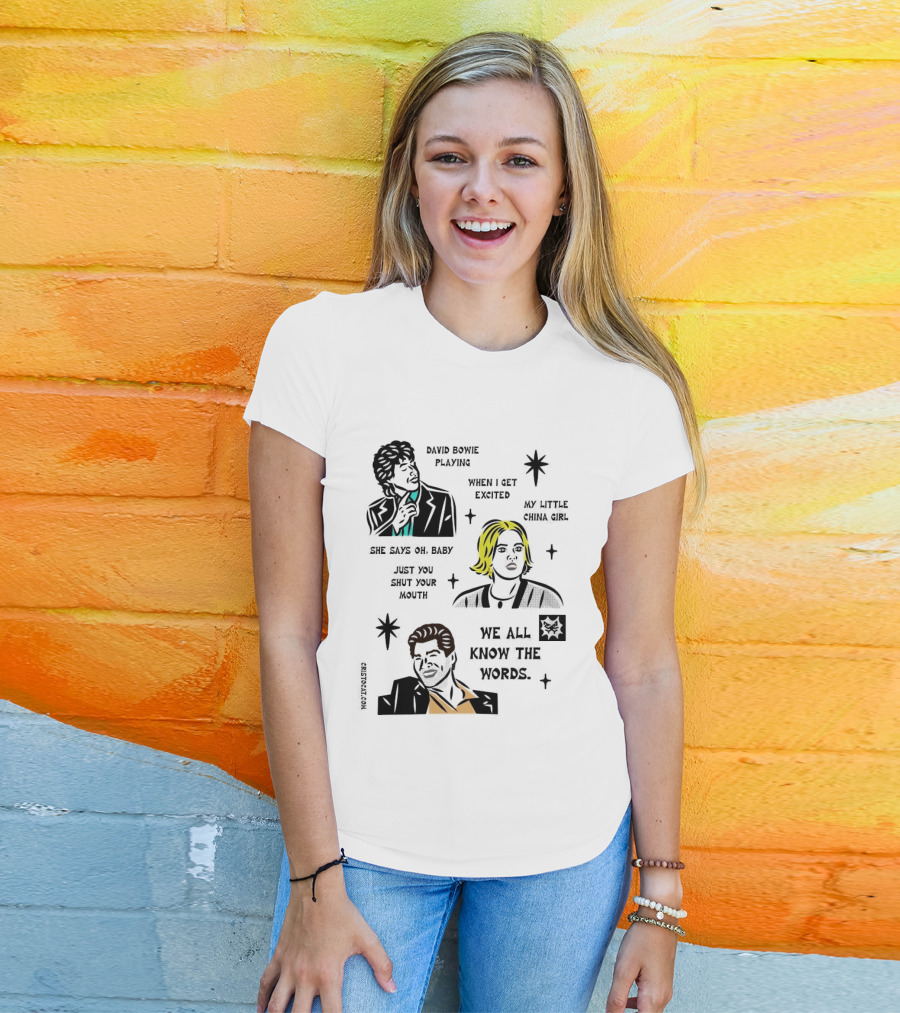 David Bowie Playing When I Get Excited My Little China Girl Oh Baby Just You Shut Your Mouth We All Know The Words T-Shirt