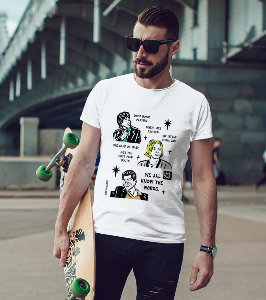 David Bowie Playing When I Get Excited My Little China Girl Oh Baby Just You Shut Your Mouth We All Know The Words T-Shirt