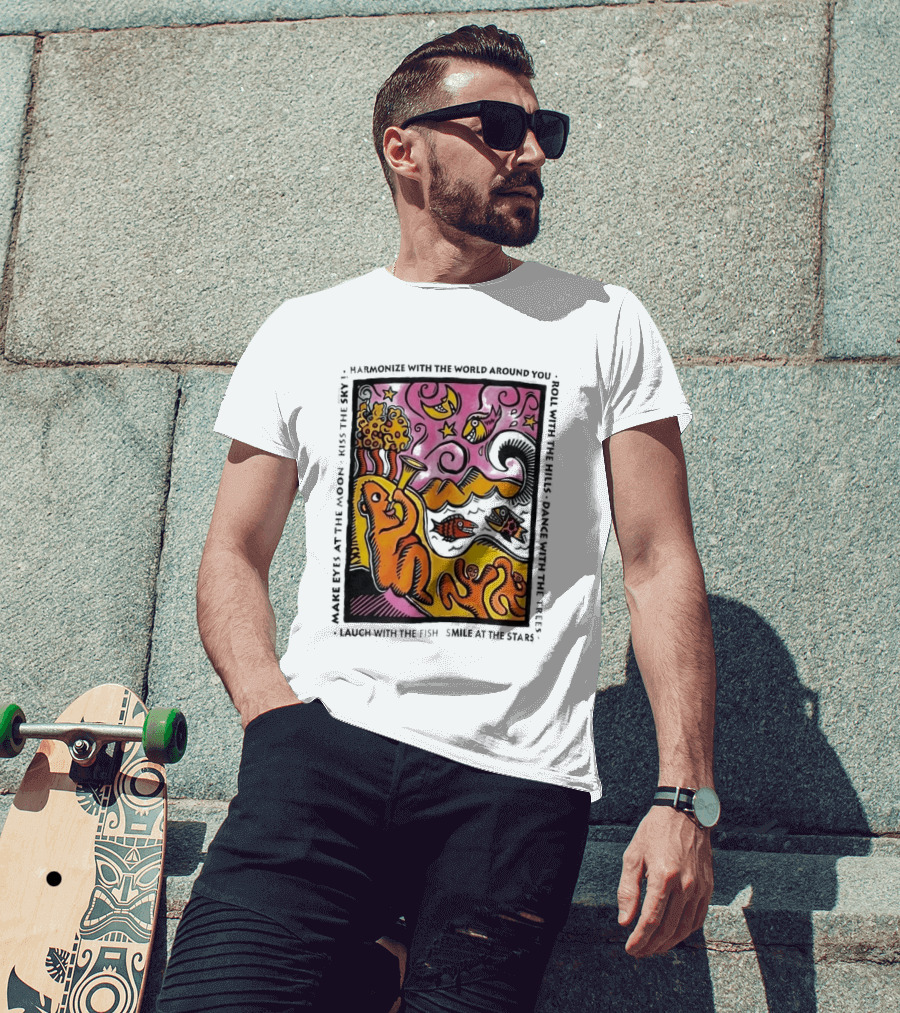 Harmonize With The World Around You Laugh With The Fish Dance With The Stars Kiss The Earth T-Shirt
