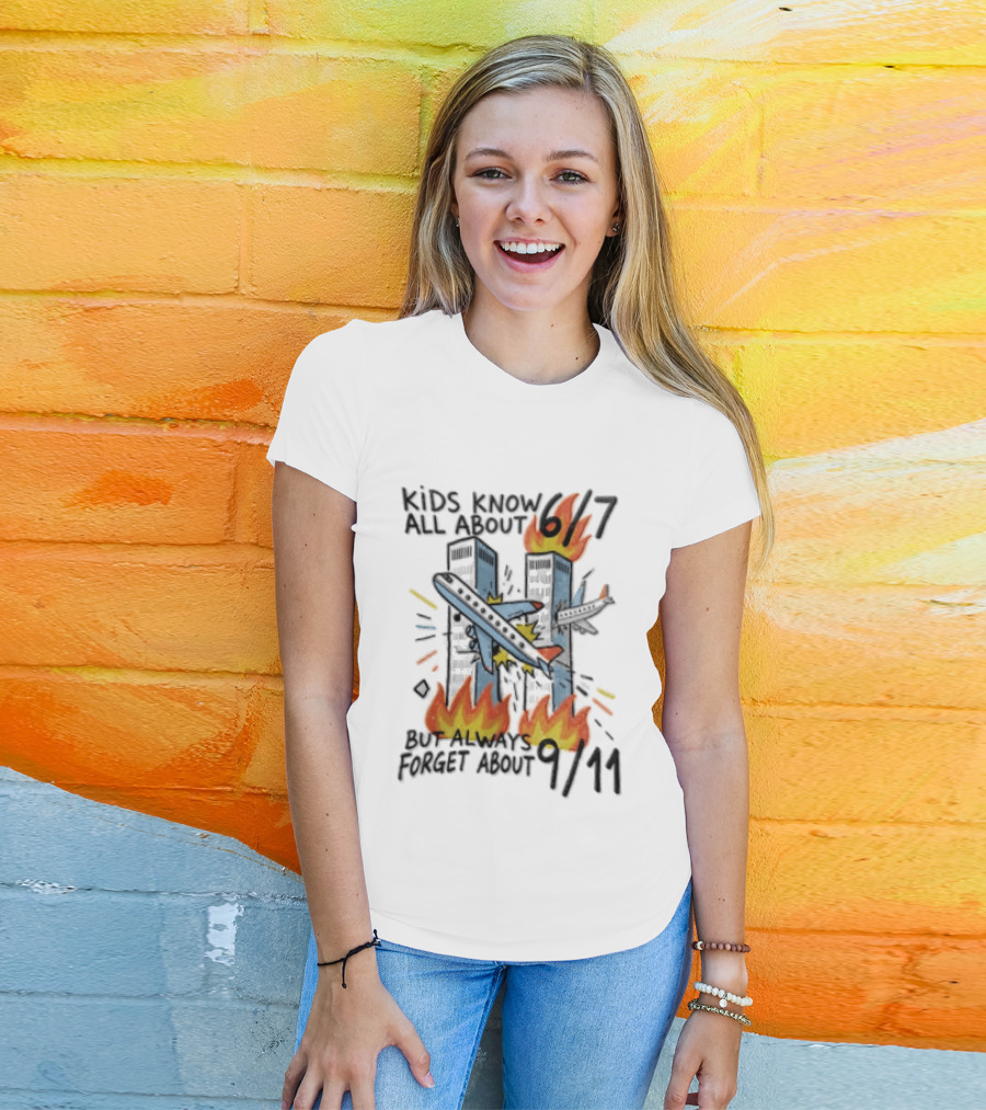 Know All About 6 7 But Always Forget About 9 11 World Trade Center T-Shirt