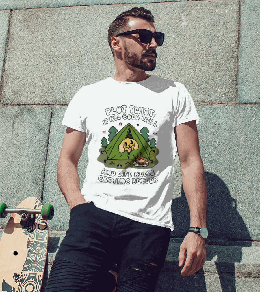 Plot Twist It All Goes Well Life Keeps Getting Better Camping Dog Tent Campfire Scene T-Shirt