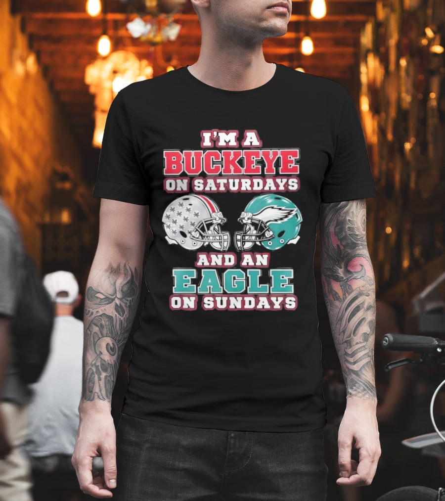 I'm A Buckeye On Saturdays And An Eagle On Sundays Football Helmets T-Shirt