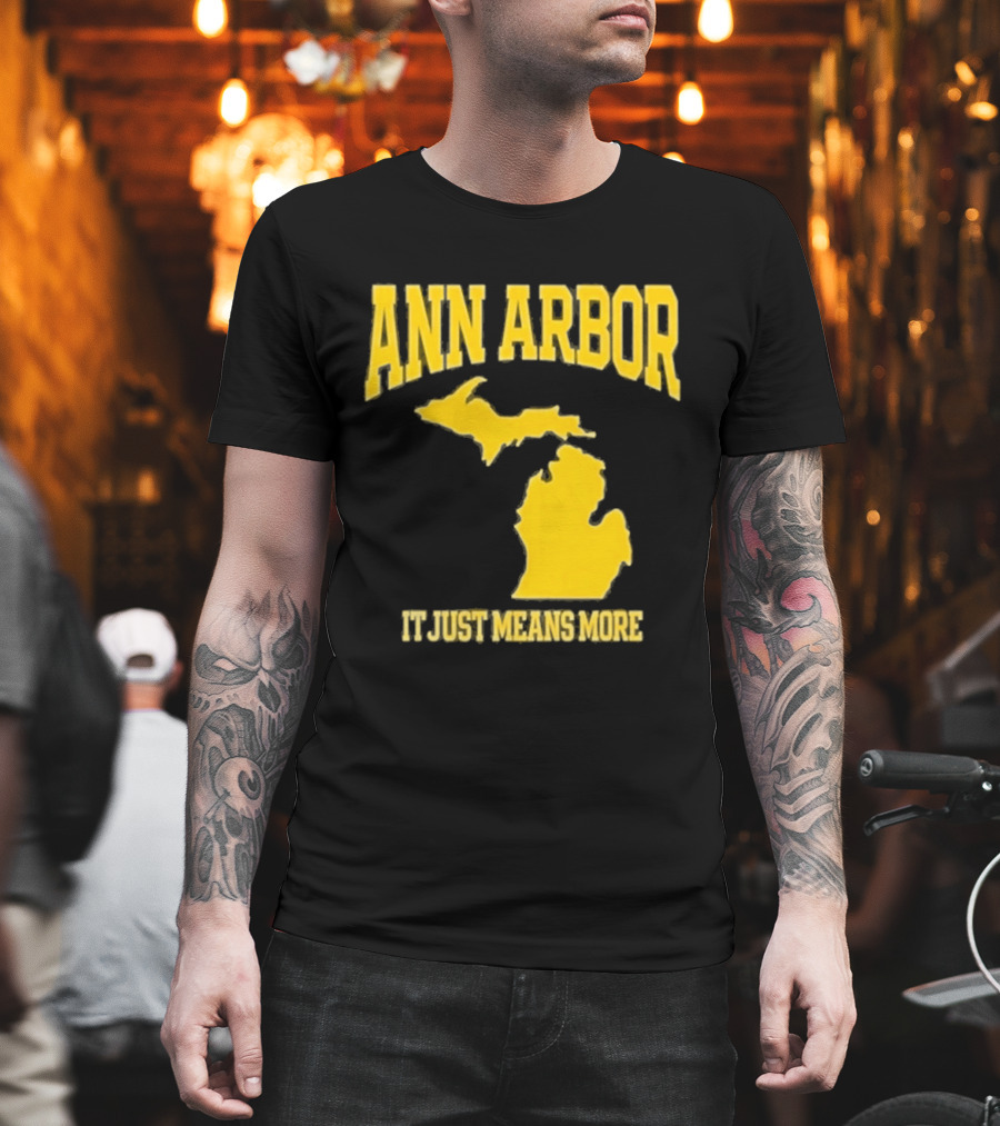 Ann Arbor Michigan It Just Means More Yellow Text Map T-Shirt