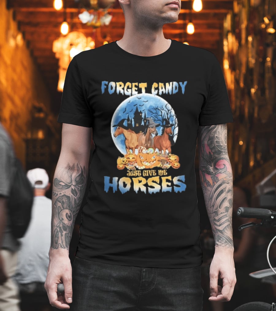 Forget Candy Just Give Me Horses Witch Hats Full Moon Haunted Castle Pumpkins T-Shirt
