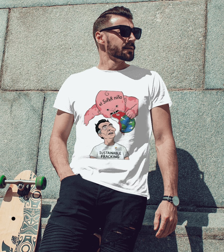 El Super Niño VICE Sustainable Fracking Political Cartoon Earth T-Shirt