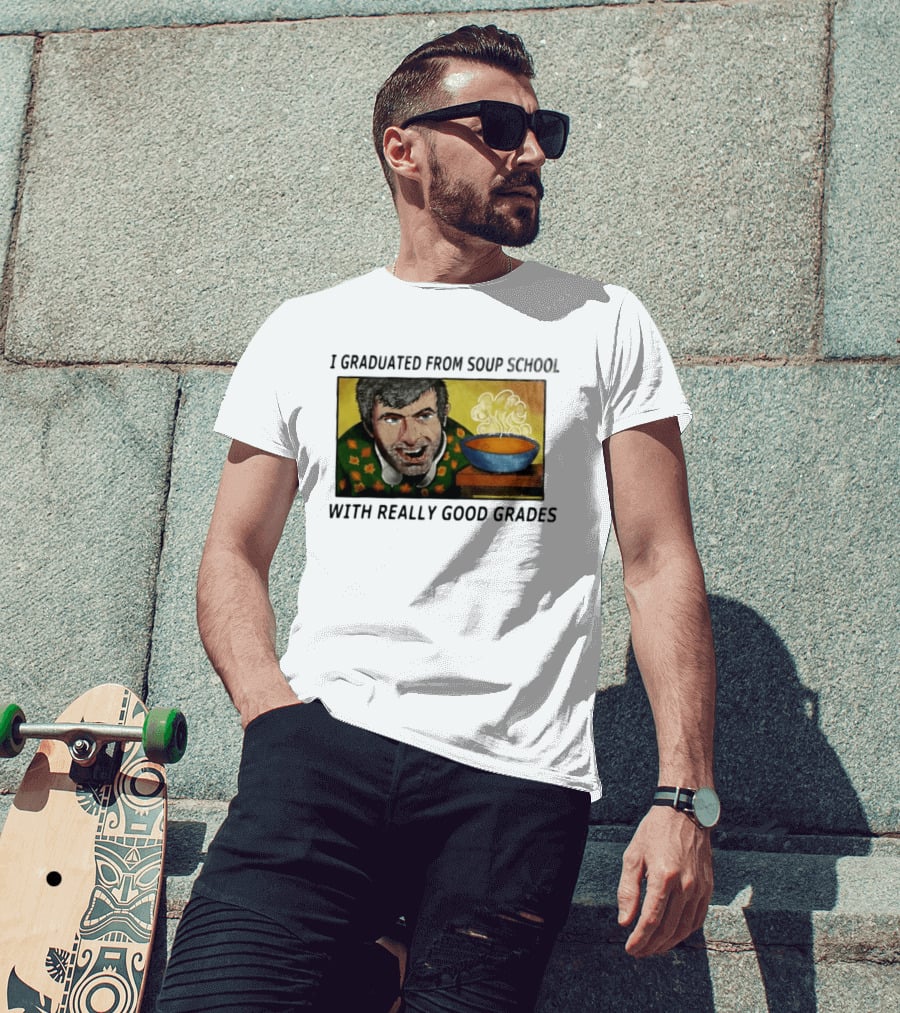 I Graduated From Soup School With Really Good Grades Text With Man And Soup Bowl T-Shirt