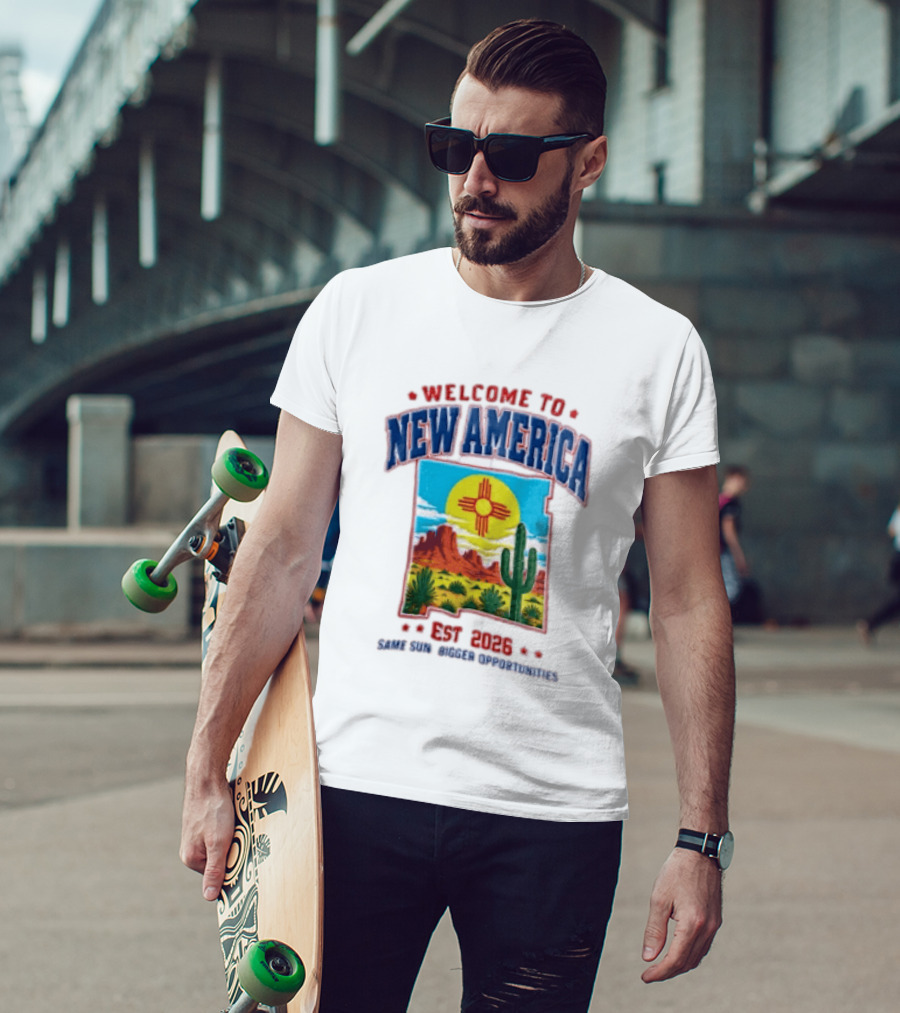 Welcome To New America Est 2026 Same Sun Bigger Opportunities Desert Cactus Landscape T-Shirt