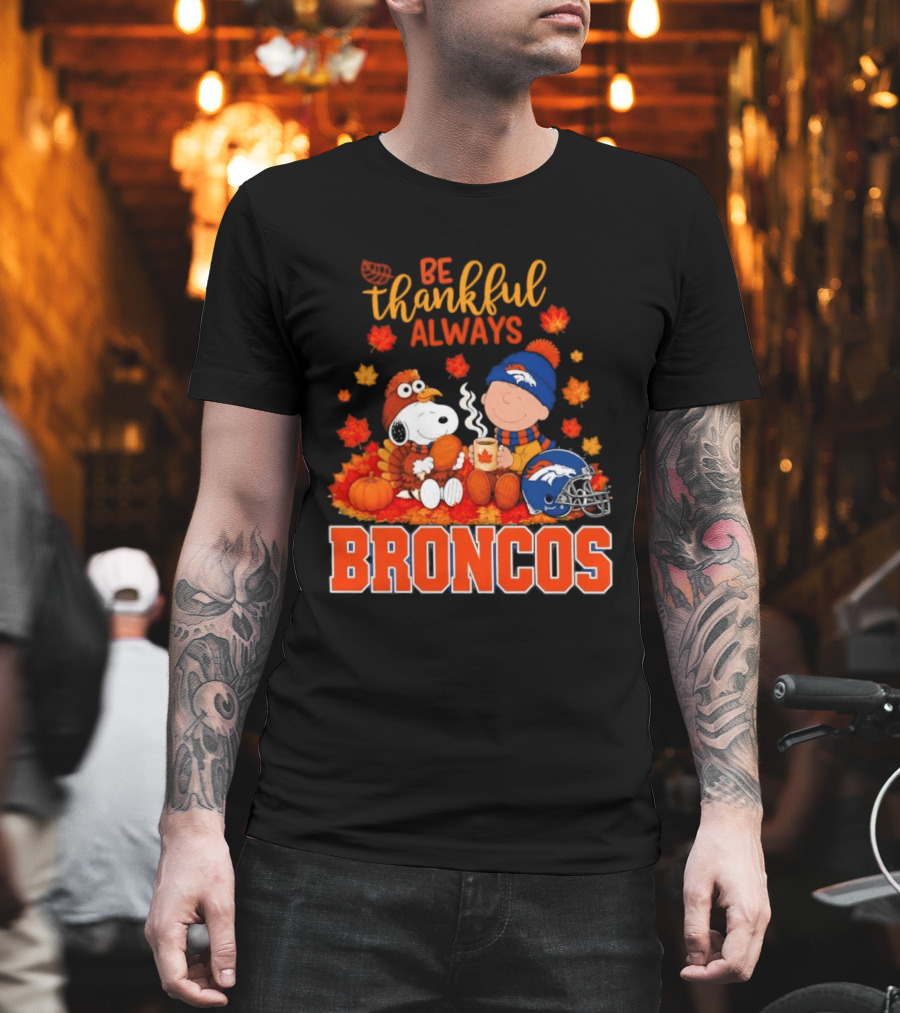 Be Thankful Always Snoopy And Charlie Brown With Denver Broncos T-Shirt